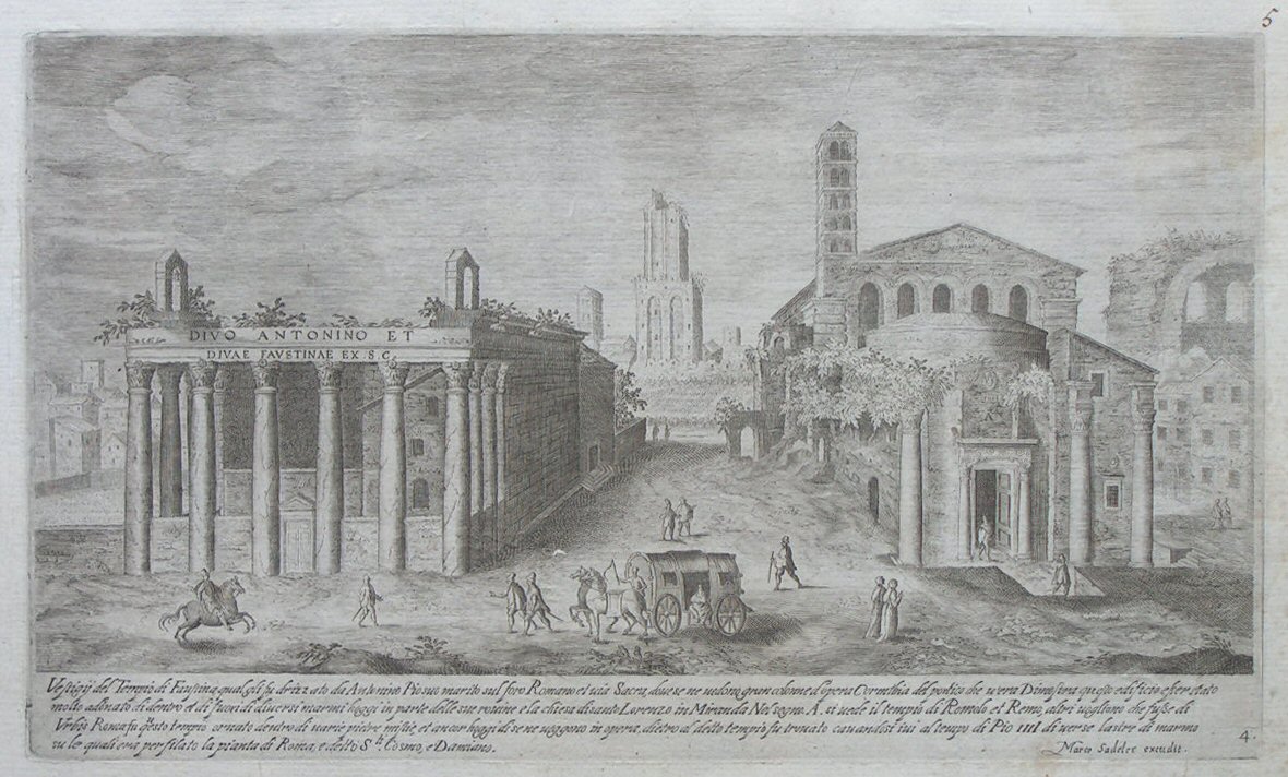 Print - Vestigi del Tempio di Faustina, qual gli su drizzato da Antonio Pio suo marito sul foro Romano et via Sacra, dove se ne vedono gran colonne d’opera Corinthia del portico chev’era Dimostra questo edificio esserstato molto adonato di dentro et di fuori di diversi marmi hoggi in parte delle sue rouine e la chiesa di santo Lorenzo in Miranda Nel segno. A. si vede il tempio di Romolo et Remo, altri vogliono che fusse di Urbis Roma fu questo tempio ornato di varie pietre mistie, et ancor hoggi di sene veggono in opera, dietro al detto tempio fu tronato cavarssdosi iui aö tempo di Pio IIII diverse lastre di marmo su le quali era perfilato la pianta di Roma, e detto Sti. Cosmo, Damiano. - Sadeler